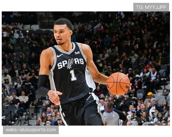 文班亚马领衔马刺胜猛龙 猛龙防守漏洞频现遭遇连败